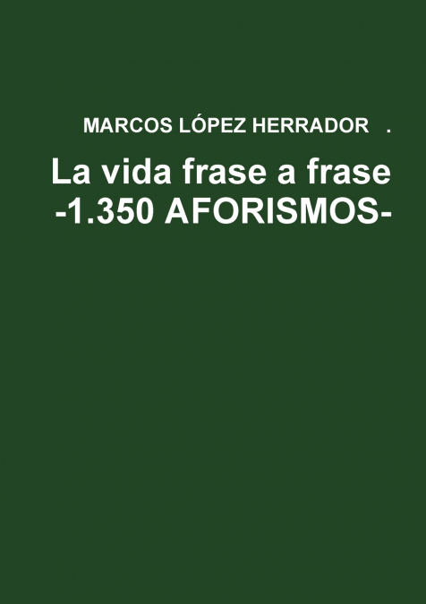 LA VIDA FRASE A FRASE -1.350 AFORISMOS-