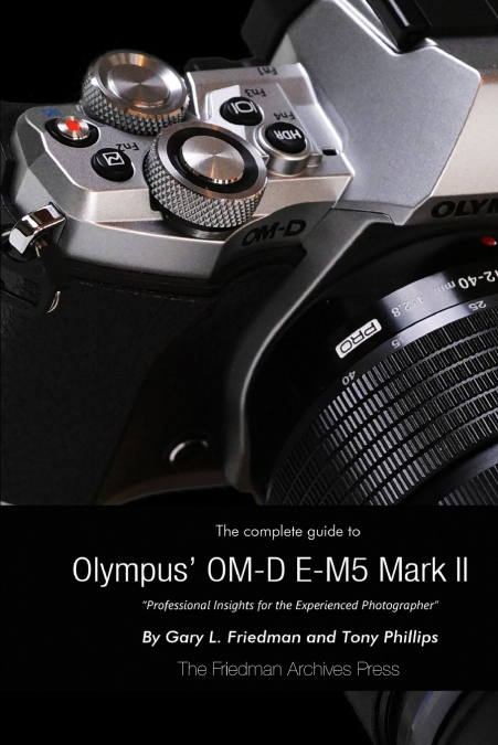 THE COMPLETE GUIDE TO OLYMPUS? E-M5 II (B&W EDITION)