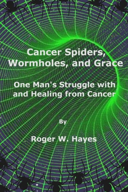 CANCER SPIDERS, WORMHOLES, AND GRACE