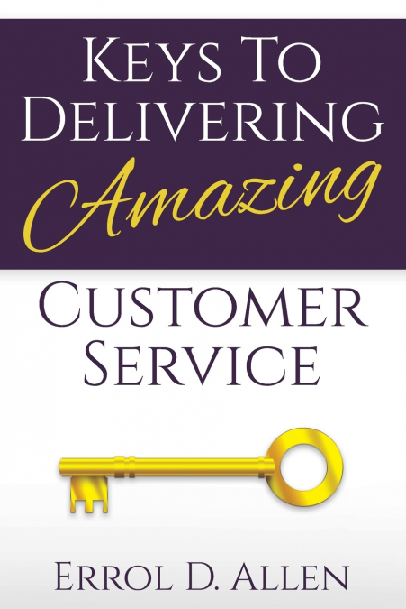 KEYS TO DELIVERING AMAZING CUSTOMER SERVICE