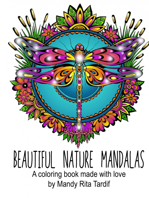 BEAUTIFUL NATURE MANDALS A COLORING BOOK MADE WITH LOVE
