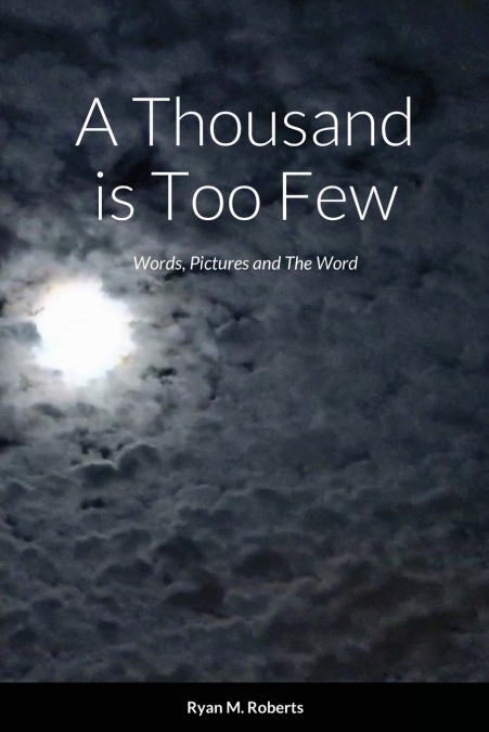 A THOUSAND IS TOO FEW