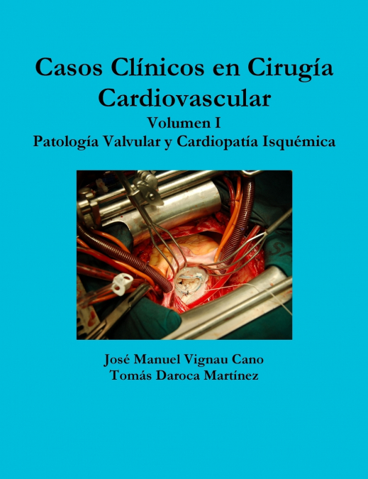 CASOS CLINICOS EN CIRUGIA CARDIOVASCULAR. VOLUMEN I. PATOLOG
