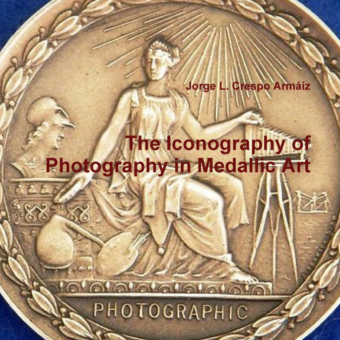 THE ICONOGRAPHY OF PHOTOGRAPHY IN MEDALLIC ART