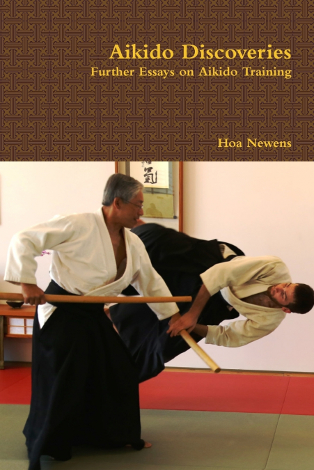 AIKIDO DISCOVERIES - FURTHER ESSAYS ON AIKIDO TRAINING