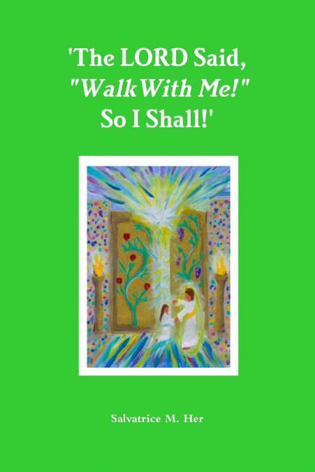 ?THE LORD SAID, 'WALK WITH ME!' SO I SHALL!?