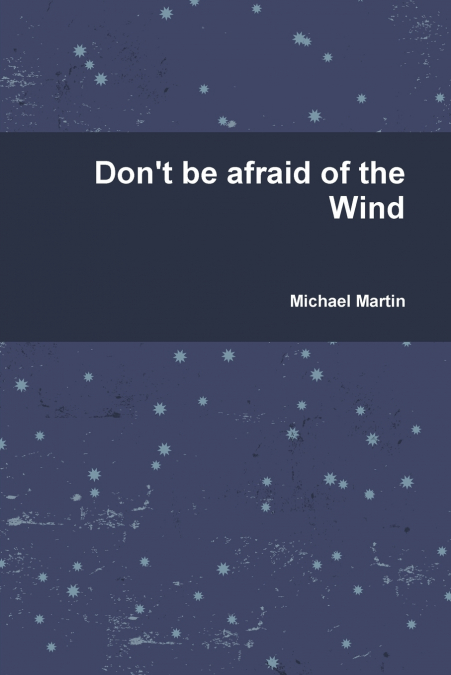 DON?T BE AFRAID OF THE WIND