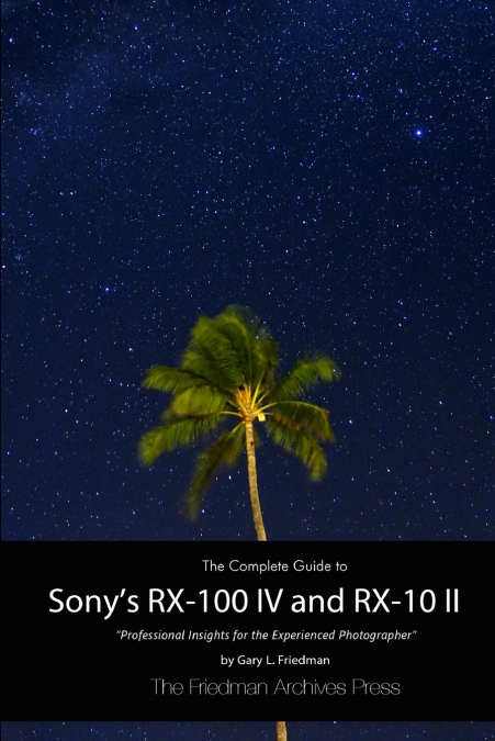 THE COMPLETE GUIDE TO SONY?S RX-100 IV AND RX-10 II (B&W EDI