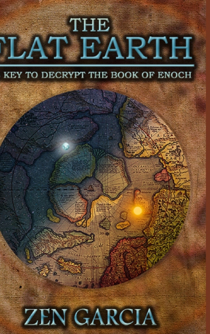 THE FLAT EARTH AS KEY TO DECRYPT THE BOOK OF ENOCH