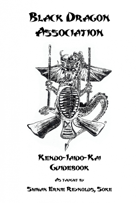 BLACK DRAGON ASSOCIATION KENDO-IAIDO-KAI GUIDEBOOK