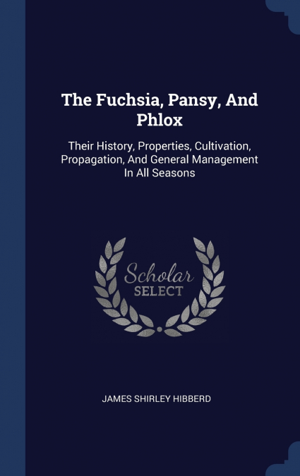 THE FUCHSIA, PANSY, AND PHLOX