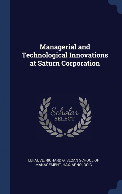 MANAGERIAL AND TECHNOLOGICAL INNOVATIONS AT SATURN CORPORATI