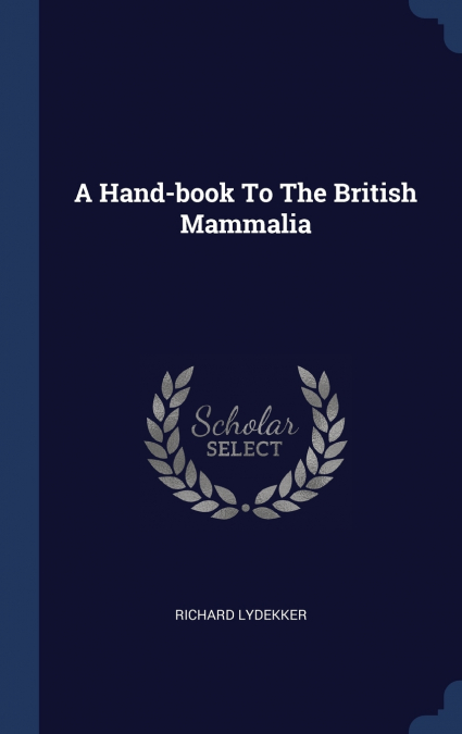 A HAND-BOOK TO THE BRITISH MAMMALIA