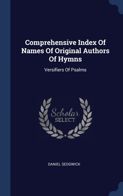 COMPREHENSIVE INDEX OF NAMES OF ORIGINAL AUTHORS OF HYMNS