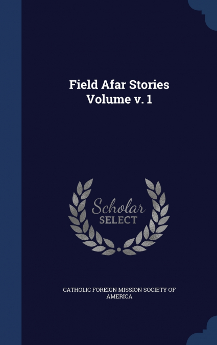 FIELD AFAR STORIES VOLUME, VOLUME 1