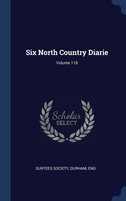 SIX NORTH COUNTRY DIARIE, VOLUME 118