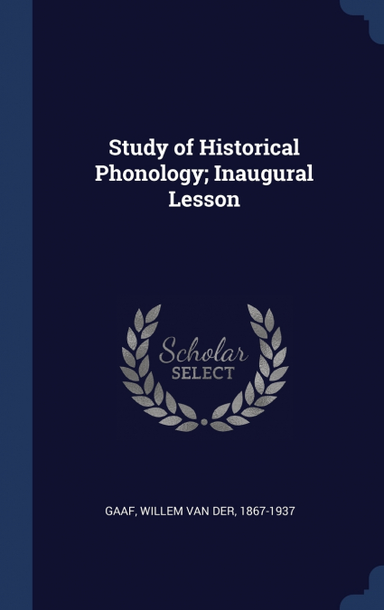 STUDY OF HISTORICAL PHONOLOGY, INAUGURAL LESSON