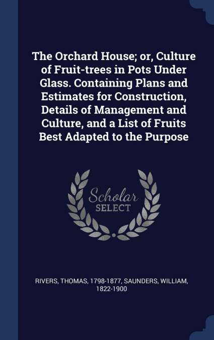 THE ORCHARD HOUSE, OR, CULTURE OF FRUIT-TREES IN POTS UNDER