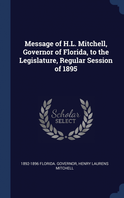 MESSAGE OF H.L. MITCHELL, GOVERNOR OF FLORIDA, TO THE LEGISL