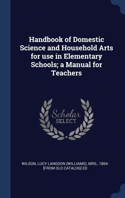 HANDBOOK OF DOMESTIC SCIENCE AND HOUSEHOLD ARTS FOR USE IN E
