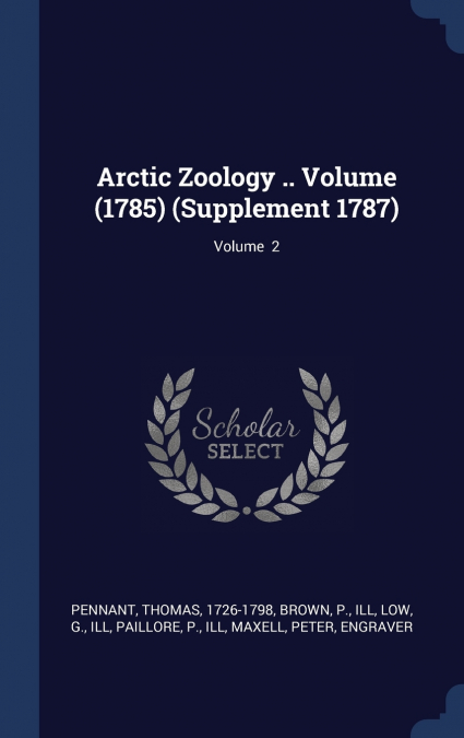 ARCTIC ZOOLOGY .. VOLUME (1785) (SUPPLEMENT 1787), VOLUME 2