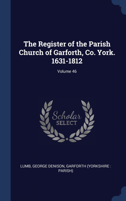 THE REGISTER OF THE PARISH CHURCH OF GARFORTH, CO. YORK. 163