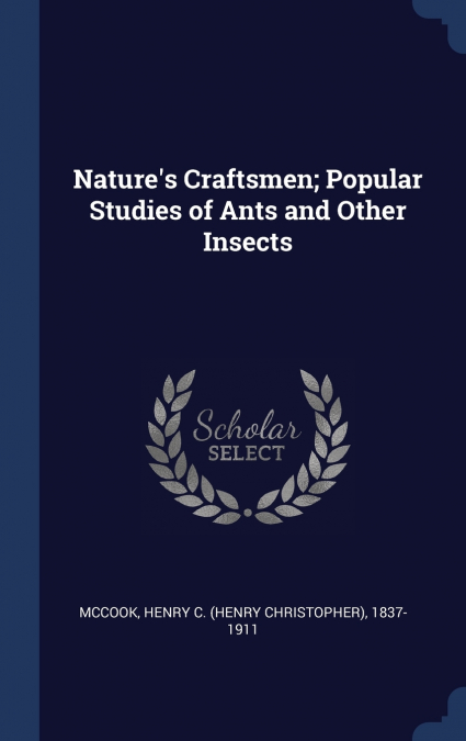 NATURE?S CRAFTSMEN, POPULAR STUDIES OF ANTS AND OTHER INSECT