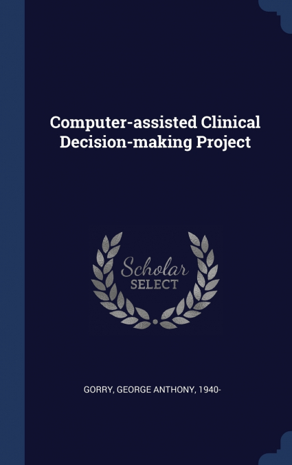 COMPUTER-ASSISTED CLINICAL DECISION-MAKING PROJECT