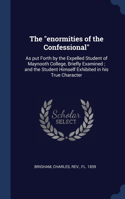 THE 'ENORMITIES OF THE CONFESSIONAL'