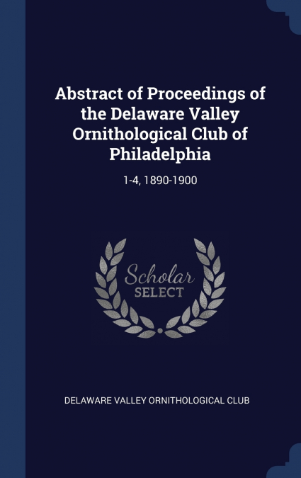 ABSTRACT OF PROCEEDINGS OF THE DELAWARE VALLEY ORNITHOLOGICA