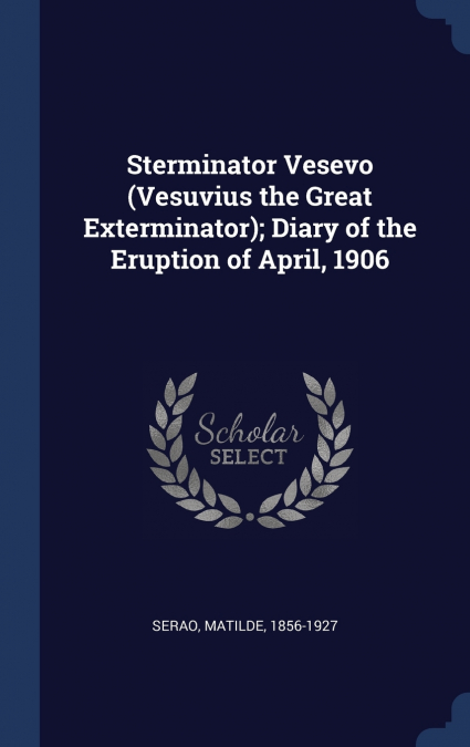 STERMINATOR VESEVO (VESUVIUS THE GREAT EXTERMINATOR), DIARY