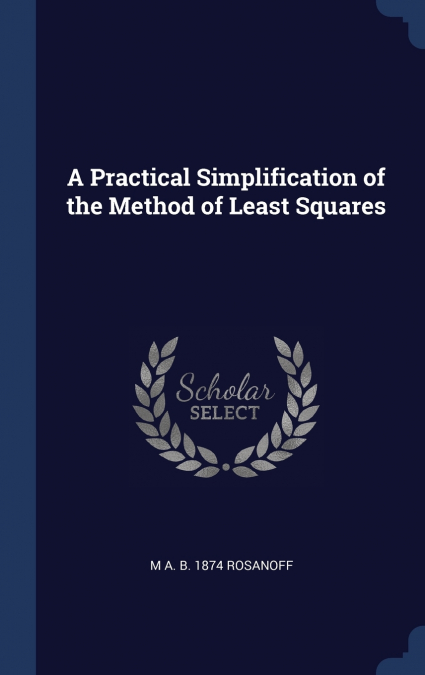A PRACTICAL SIMPLIFICATION OF THE METHOD OF LEAST SQUARES