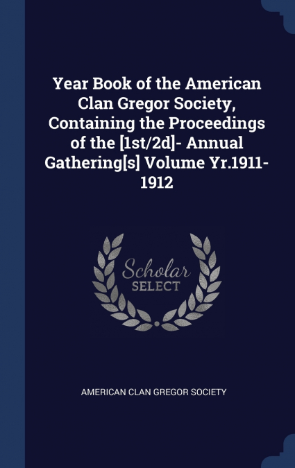 YEAR BOOK OF THE AMERICAN CLAN GREGOR SOCIETY, CONTAINING TH