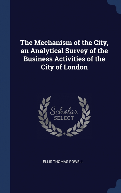 THE MECHANISM OF THE CITY, AN ANALYTICAL SURVEY OF THE BUSIN
