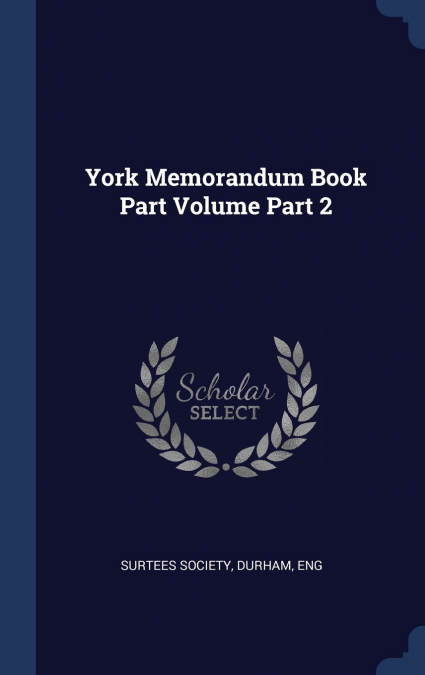 YORK MEMORANDUM BOOK PART VOLUME PART 2