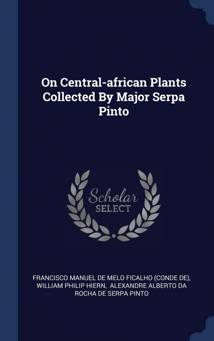 ON CENTRAL-AFRICAN PLANTS COLLECTED BY MAJOR SERPA PINTO