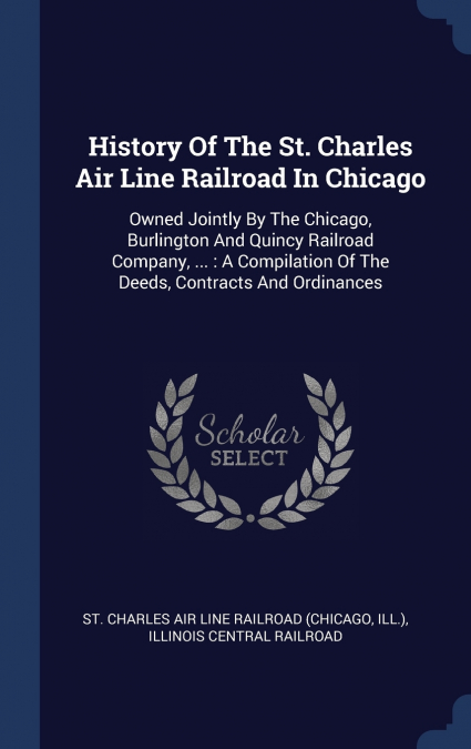 HISTORY OF THE ST. CHARLES AIR LINE RAILROAD IN CHICAGO