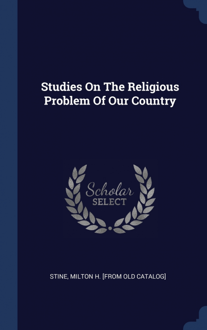 STUDIES ON THE RELIGIOUS PROBLEM OF OUR COUNTRY