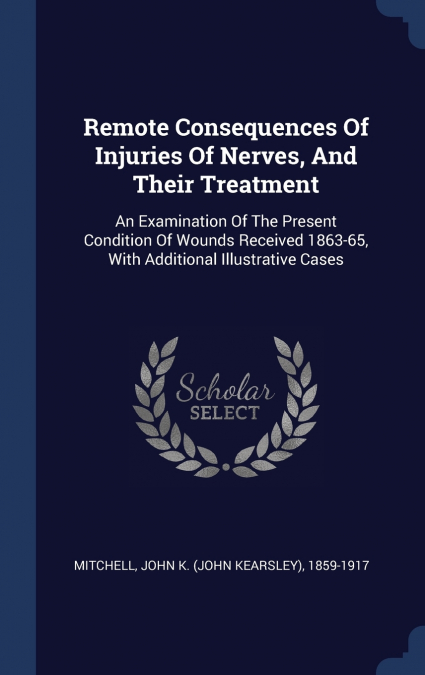 REMOTE CONSEQUENCES OF INJURIES OF NERVES, AND THEIR TREATME