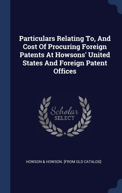 PARTICULARS RELATING TO, AND COST OF PROCURING FOREIGN PATEN