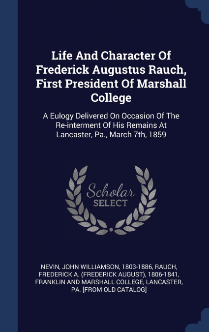 LIFE AND CHARACTER OF FREDERICK AUGUSTUS RAUCH, FIRST PRESID