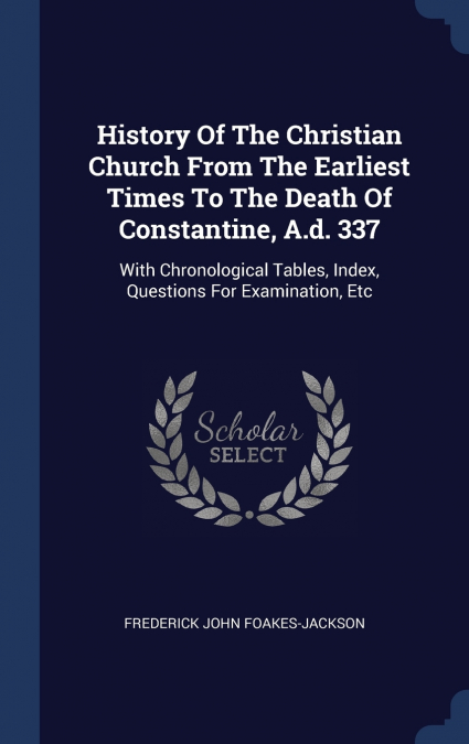 HISTORY OF THE CHRISTIAN CHURCH FROM THE EARLIEST TIMES TO T