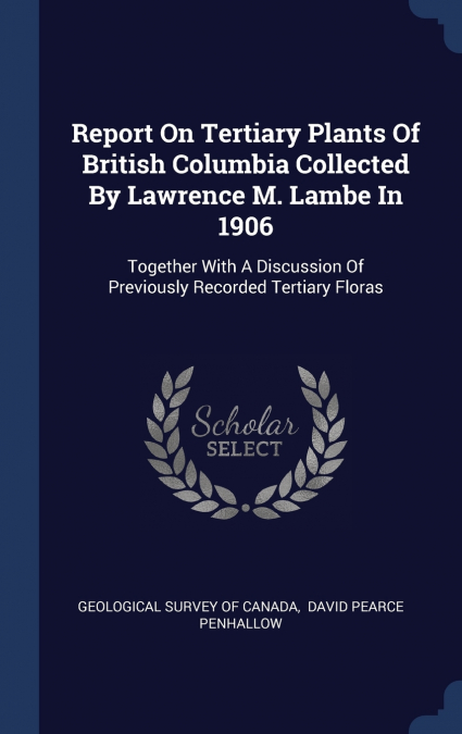 REPORT ON TERTIARY PLANTS OF BRITISH COLUMBIA COLLECTED BY L