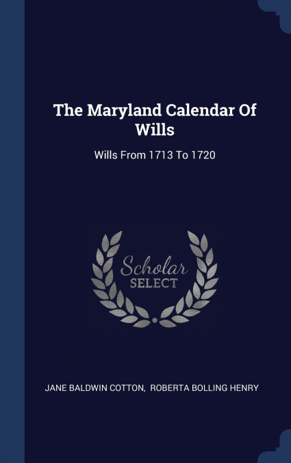 THE MARYLAND CALENDAR OF WILLS
