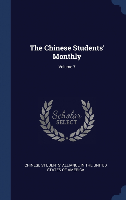 THE CHINESE STUDENTS? MONTHLY, VOLUME 7