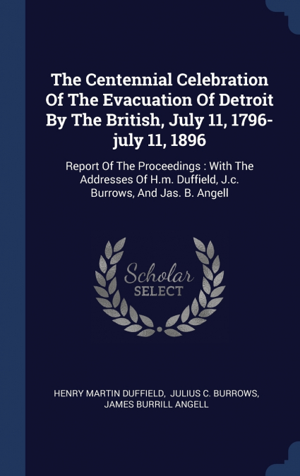 THE CENTENNIAL CELEBRATION OF THE EVACUATION OF DETROIT BY T