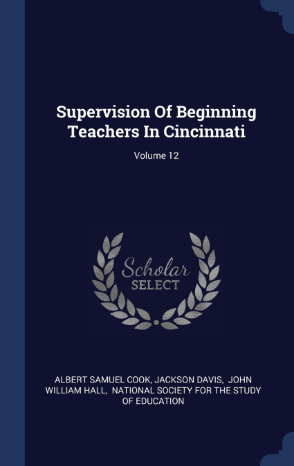 SUPERVISION OF BEGINNING TEACHERS IN CINCINNATI, VOLUME 12