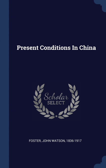 PRESENT CONDITIONS IN CHINA