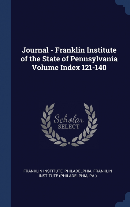 JOURNAL - FRANKLIN INSTITUTE OF THE STATE OF PENNSYLVANIA VO