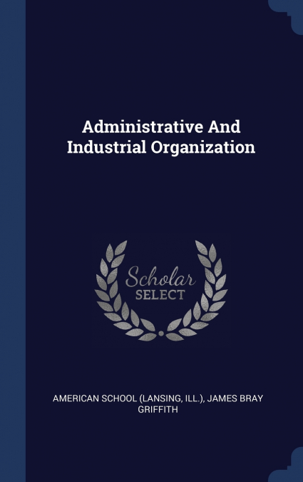 ADMINISTRATIVE AND INDUSTRIAL ORGANIZATION